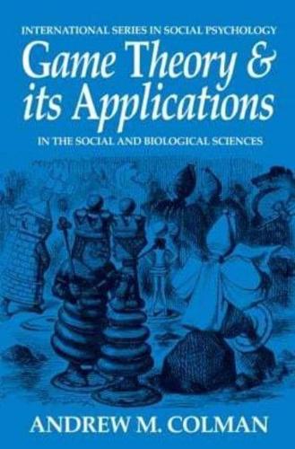 Game Theory and its Applications: In the Social and Biological Sciences