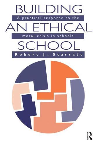 Building An Ethical School : A Practical Response To The Moral Crisis In Schools