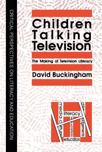 Children Talking Television : The Making Of Television Literacy