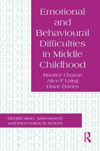 Emotional And Behavioural Difficulties In Middle Childhood : Identification, Assessment And Intervention In School