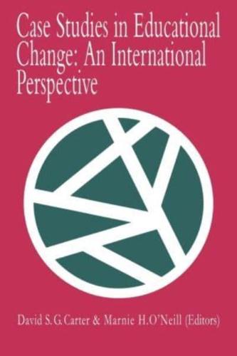 Case Studies In Educational Change : An International Perspective