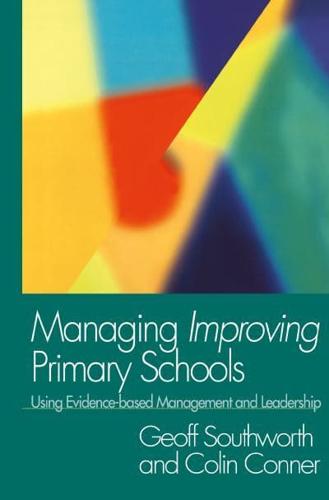 Managing Improving Primary Schools : Using Evidence-based Management