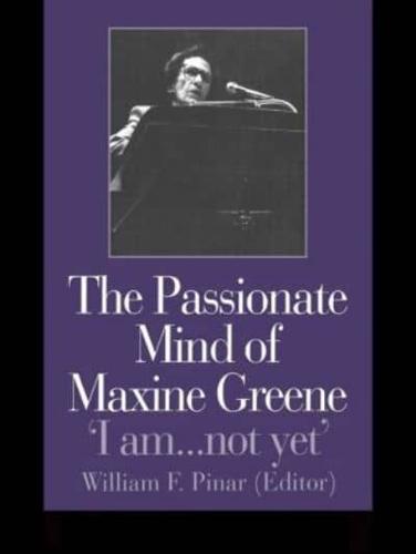 The Passionate Mind of Maxine Greene : 'I am ... not yet'
