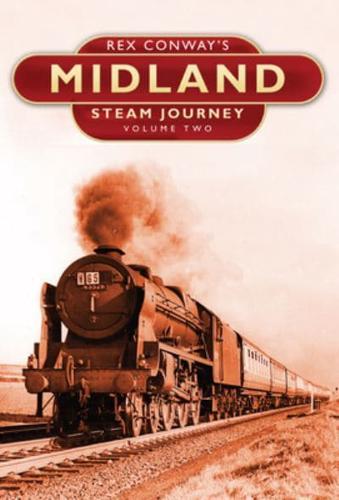 Rex Conway's Midland Steam Journey. Volume 2