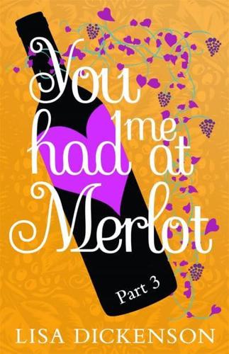 You Had Me at Merlot. Part 3