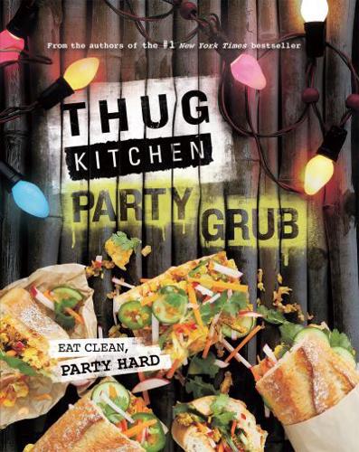 Thug Kitchen - Party Grub