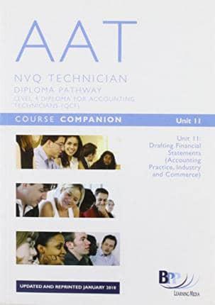 AAT : NVQ Technician Diploma Pathway, Level 4, Diploma for Accounting Technicians (QCF), for Exams from June 2010. Unit 11 Drafting Financial Statements (Accounting Practice, Industry and Commerce)