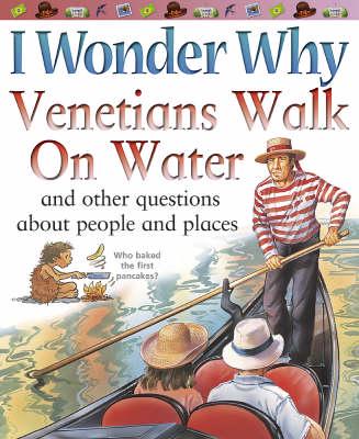I Wonder Why Venetians Walk on Water and Other Questions About People and Places