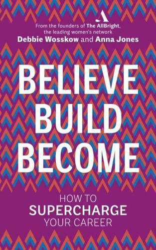 Believe, Build, Become