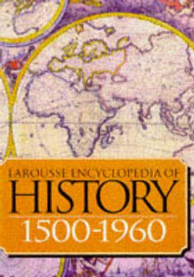 Larousse Encyclopedia of History 1500-1945