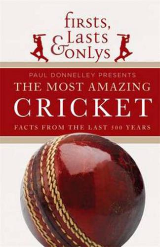 Firsts Lasts Onlys of Cricket