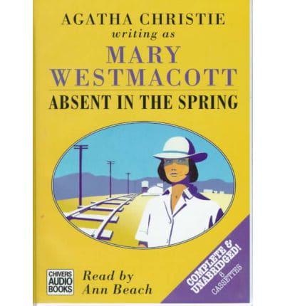 Absent in the Spring. Complete & Unabridged