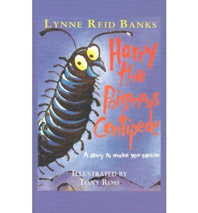 Harry the Poisonous Centipede