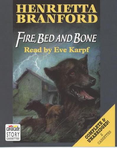 Fire, Bed and Bone. Complete & Unabridged