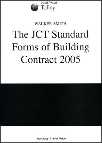 Walker-Smith: The JCT Standard Forms of Building Contract 2005
