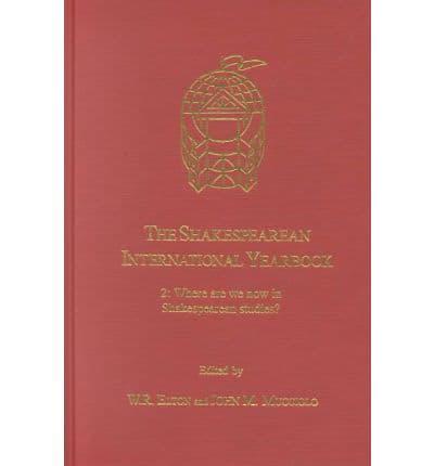 The Shakespearean International Yearbook. 2 Where Are We Now in Shakespearean Studies?