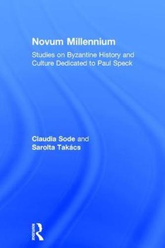 Novum Millennium: Studies on Byzantine History and Culture Dedicated to Paul Speck