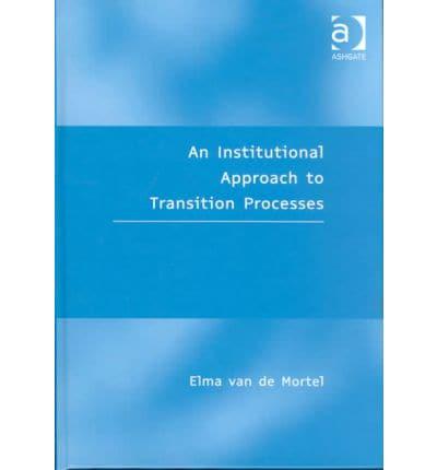 An Institutional Approach to Transition Processes