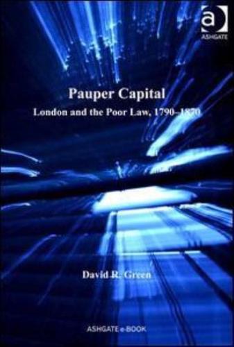 Pauper Capital: London and the Poor Law, 1790-1870