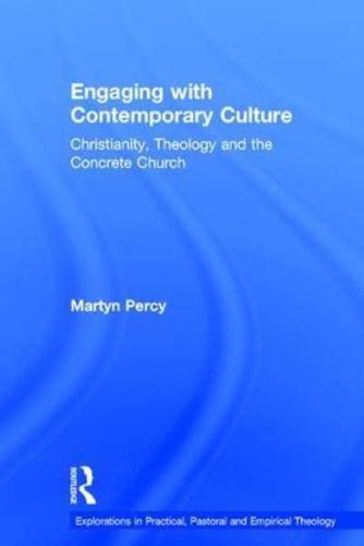 Engaging with Contemporary Culture: Christianity, Theology and the Concrete Church