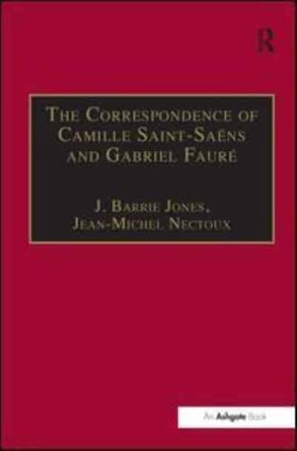 The Correspondence of Camille Saint-Saëns and Gabriel Fauré