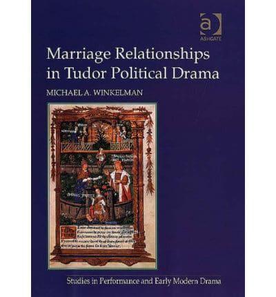 Marriage Relationships in Tudor Political Drama
