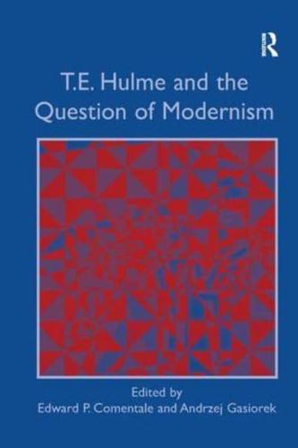 T.E. Hulme and the Question of Modernism