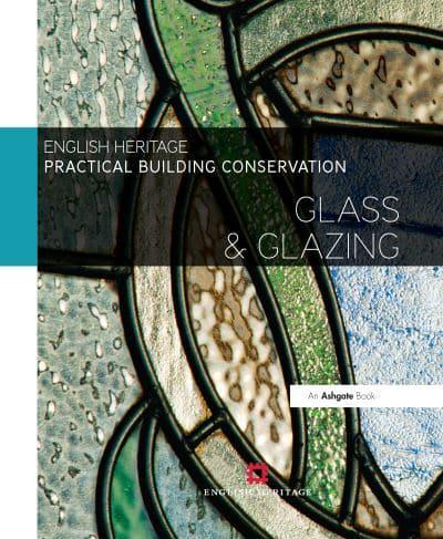 Practical Building Conservation. Glass & Glazing
