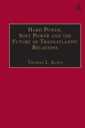 Hard Power, Soft Power, and the Future of Transatlantic Relations