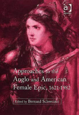 Approaches to the Anglo and American Female Epic, 1621-1982