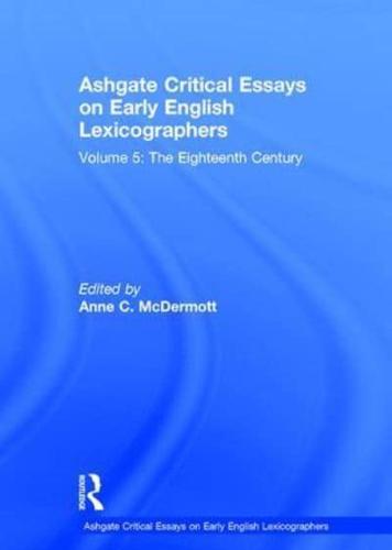 Ashgate Critical Essays on Early English Lexicographers. Volume 5 The Eighteenth Century