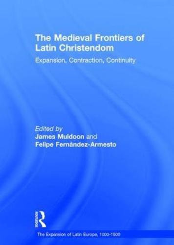 The Medieval Frontiers of Latin Christendom