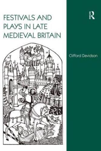 Festivals and Plays in Late Medieval Britain