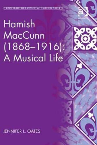 Hamish MacCunn (1868-1916): A Musical Life