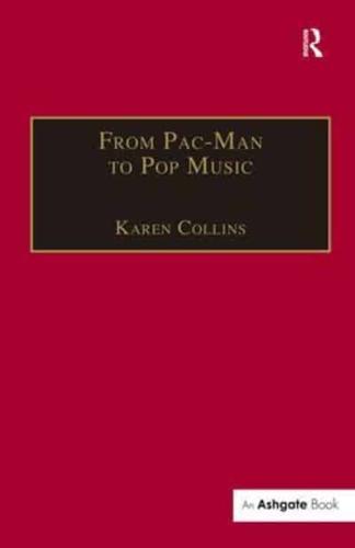 From Pac-Man to Pop Music : Interactive Audio in Games and New Media