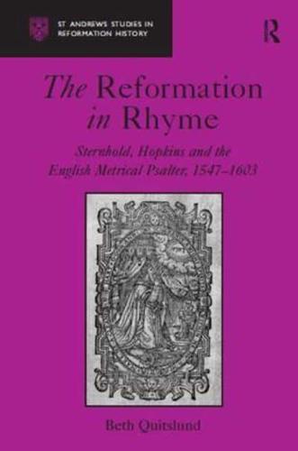 The Reformation in Rhyme: Sternhold, Hopkins and the English Metrical Psalter, 1547-1603