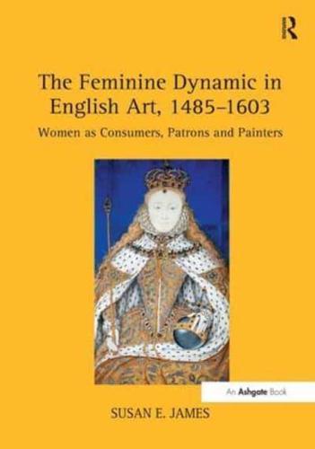 The Feminine Dynamic in English Art, 1485-1603