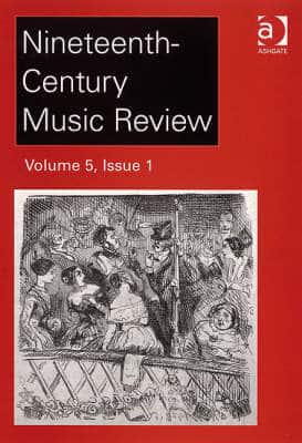 Nineteenth-Century Music Review: V. 5: Issues 1 and 2