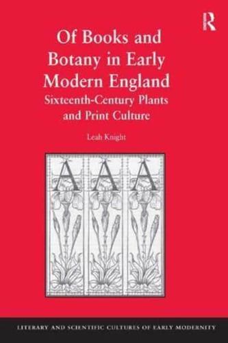 Of Books and Botany in Early Modern England: Sixteenth-Century Plants and Print Culture