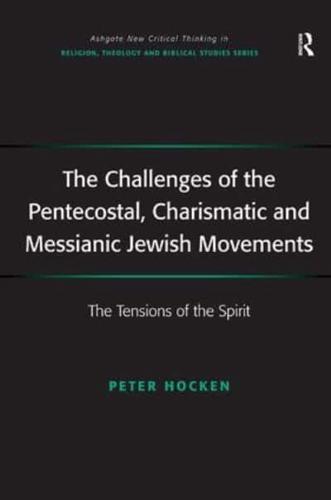The Challenges of the Pentecostal, Charismatic and Messianic Jewish Movements: The Tensions of the Spirit