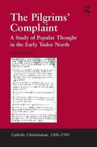 The Pilgrims' Complaint: A Study of Popular Thought in the Early Tudor North