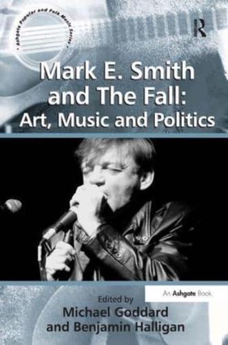 Mark E. Smith and The Fall: Art, Music and Politics