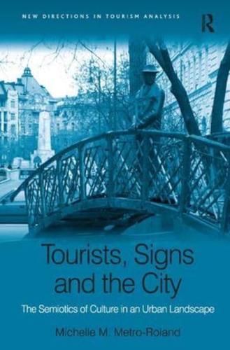 Tourists, Signs and the City: The Semiotics of Culture in an Urban Landscape
