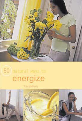 50 Natural Ways to Energize