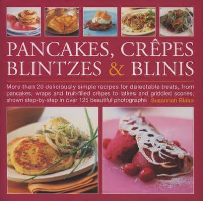 Pancakes, Crêpes, Blitzes & Blinis