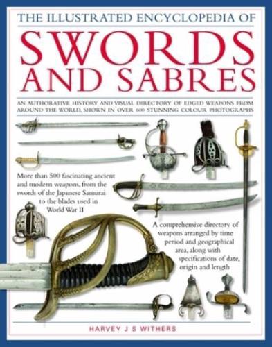 The Illustrated Encyclopedia of Swords and Sabres