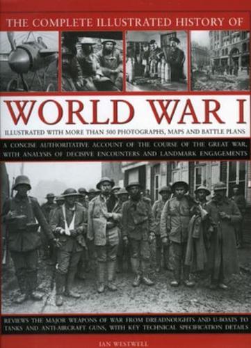 The Complete Illustrated History of World War I