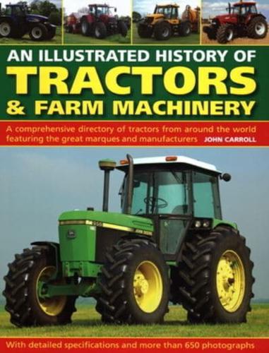 The Illustrated History of Tractors & Farm Machinery