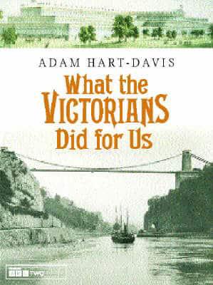 What the Victorians Did for Us