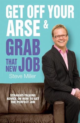 Get Off Your Arse & Grab That New Job